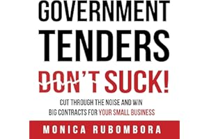 Government Tenders (Don't) Suck!: Cut Through the Noise and Win Big Contracts for Your Small Business