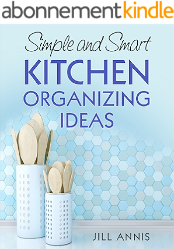 Download Simple and Smart Kitchen Organizing Ideas (Home Organizing Bundle Book 3) (English Edition) PDF