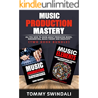 Music Production Mastery: All You Need to Know About Producing Music, Songwriting, Music Theory and Creativity (Two Book… book cover