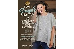 Two Simple Shapes = 26 Crocheted Cardigans, Tops & Sweaters: If you can crochet a square and rectangle, you can make these ea