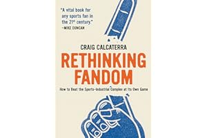 Rethinking Fandom: How to Beat the Sports-Industrial Complex at Its Own Game