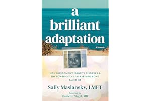 A Brilliant Adaptation: How Dissociative Identity Disorder and the Power of the Therapeutic Bond Saved Me