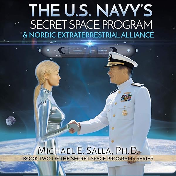 Amazon Com The Us Navy S Secret Space Program And Nordic Extraterrestrial Alliance Secret Space Programs Volume 2 Audible Audio Edition Michael Salla Bradley Duffy Exopolitics Consultants Audible Audiobooks