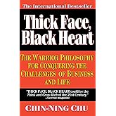 Thick Face, Black Heart: The Warrior Philosophy for Conquering the Challenges of Business and Life