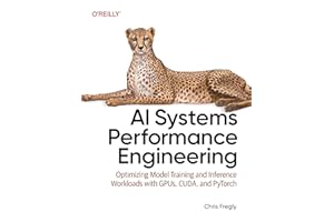 AI Systems Performance Engineering: Optimizing Model Training and Inference Workloads with GPUs, CUDA, and PyTorch