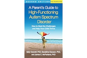A Parent's Guide to High-Functioning Autism Spectrum Disorder: How to Meet the Challenges and Help Your Child Thrive