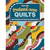 Freehand Curve Quilts: Improv Techniques for Creative Play & Bold Expression