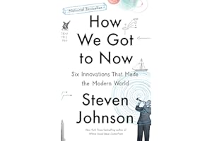 How We Got to Now: Six Innovations That Made the Modern World
