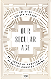 Our Secular Age: Ten Years of Reading and Applying Charles Taylor