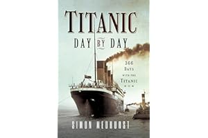 Titanic: Day by Day: 366 Days with the Titanic