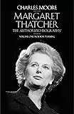 Margaret Thatcher: The Authorized Biography, Volume One: Not For Turning