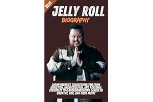 Jelly Roll Biography : Jason DeFord’s Transformation from Addiction, Incarceration, and Personal Struggles to a Groundbreakin