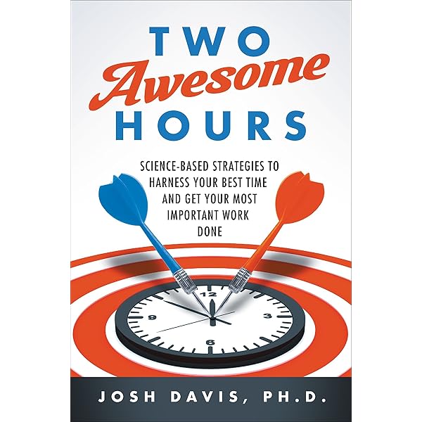 Two Awesome Hours: Science-Based Strategies to Harness Your Best