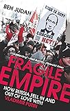 Fragile Empire: How Russia Fell in and Out of Love With Vladimir Putin