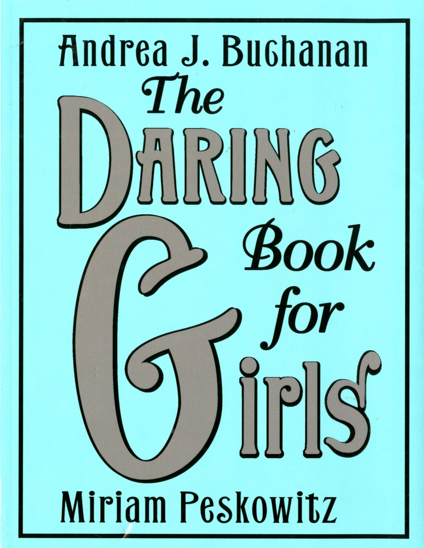The Daring Book For Girls Andrea J Buchanan Miriam Peskowitz 9780062694089 Amazon Com Books