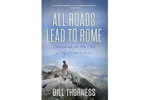 All Roads Lead to Rome: Searching for the End of My Father's War