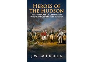 Heroes of the Hudson: Meet the Cast of Characters Who Changed History Forever (Cast of the Empire Book 2)