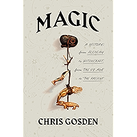 Magic: A History: From Alchemy to Witchcraft, from the Ice Age to the Present book cover