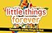 Little Things Forever