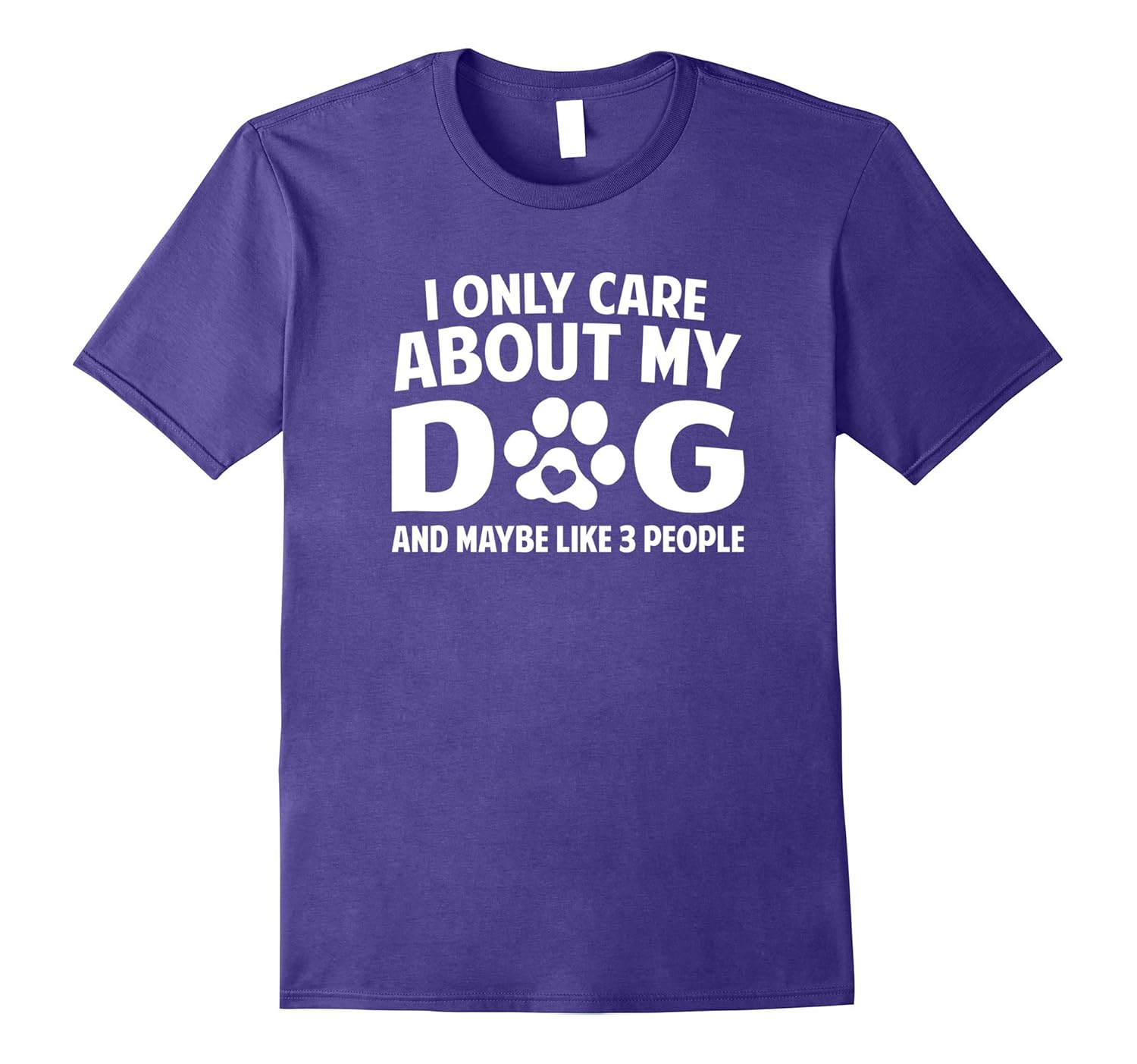 Funny I Only Care About My Dog And Maybe 3 People T-Shirt-ANZ