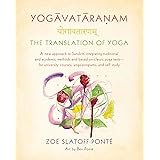 Yogavataranam: The Translation of Yoga: A New Approach to Sanskrit, Integrating Traditional and Academic Methods and Based on