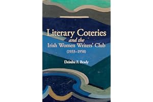 Literary Coteries and the Irish Women Writers' Club (1933-1958) (Liverpool English Texts and Studies, 87)