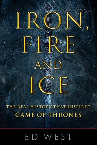 Download Iron, Fire and Ice: The Real History that Inspired Game of Thrones PDF