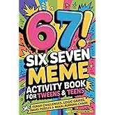 6-7! SIX SEVEN Meme Activity Book for Tweens & Teens: Funny Challenges, Logic Games, Travel Puzzles & Brain-Burning Chaos