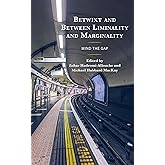 Betwixt and Between Liminality and Marginality: Mind the Gap
