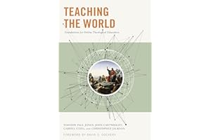 Teaching the World: Foundations for Online Theological Education