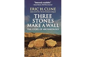 Three Stones Make a Wall: The Story of Archaeology