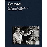 Presence: The Photography Collection of Judy Glickman Lauder