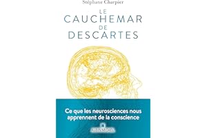 Le Cauchemar de Descartes: Ce que les neurosciences nous apprennent de la conscience (French Edition)
