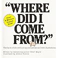 Where Did I Come From?: An Illustrated Childrens Book on Human Sexuality
