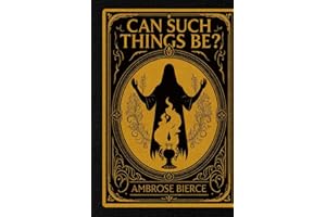 Can Such Things Be?: A Classic Collection of Supernatural Tales from the Master of American Gothic Horror