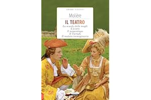 Il teatro: La scuola delle mogli, L'avaro, Il misantropo, Il Tartufo, Il malato immaginario (Grandi classici) (Italian Editio