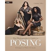 The Photographer's Guide to Posing: Techniques to Flatter Everyone