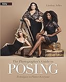 The Photographer's Guide to Posing: Techniques to