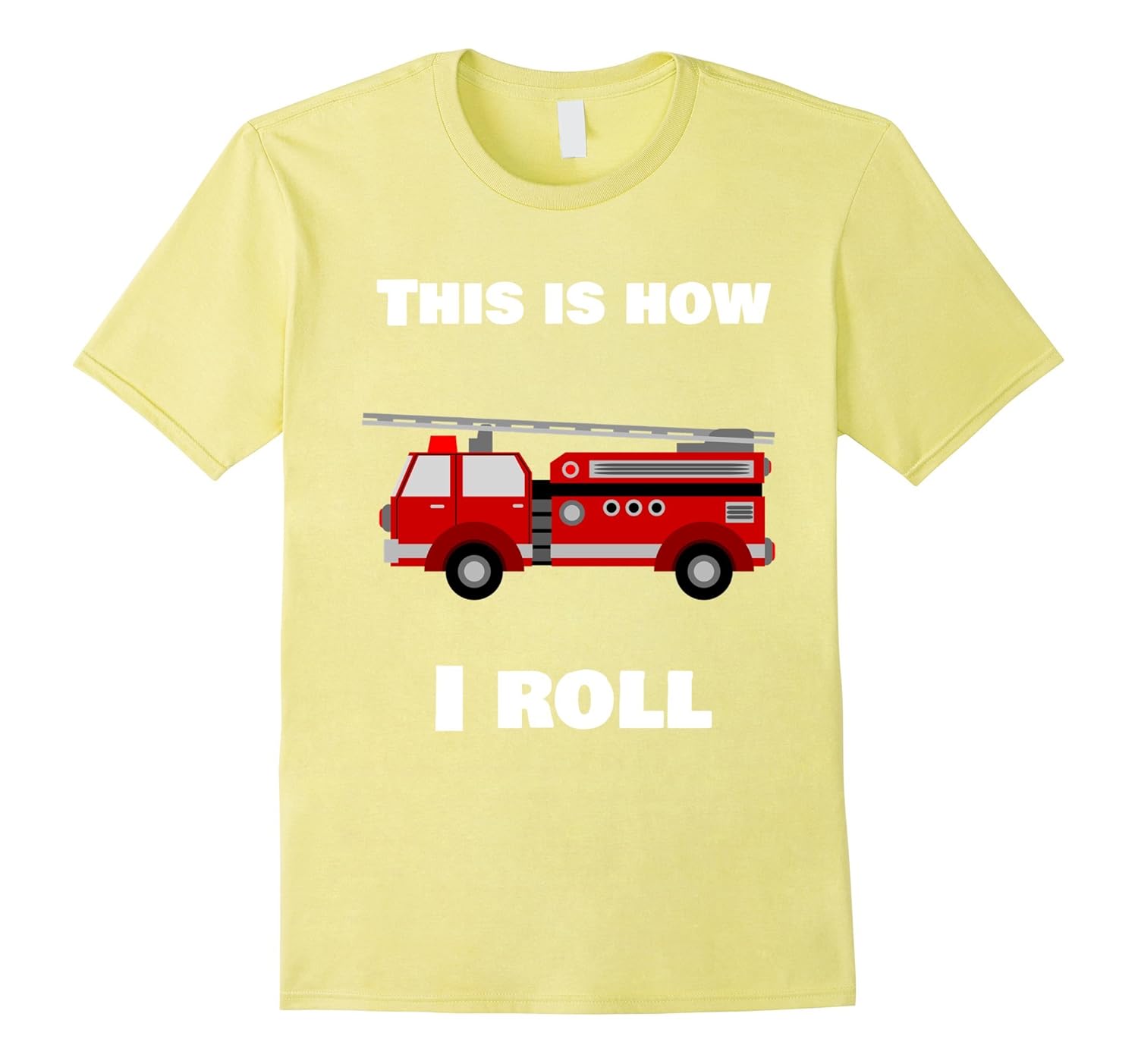 This Is How I Roll Fire Truck T-Shirt-ANZ