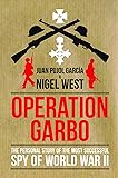 Operation Garbo: The Personal Story of the Most Successful Spy of World War II (Dialogue Espionage Classics)