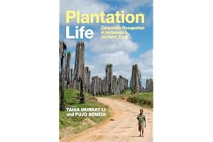 Plantation Life: Corporate Occupation in Indonesia's Oil Palm Zone