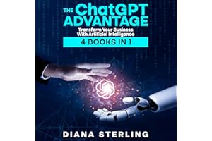The ChatGPT Advantage: Transform Your Business with Artificial Intelligence