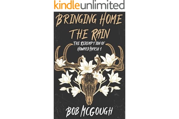 Bringing Home The Rain: The Redemption of Howard Marsh 1 (The Jubal County Saga)