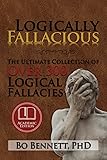 Logically Fallacious: The Ultimate Collection of Over 300 Logical Fallacies (Academic Edition)