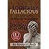 Logically Fallacious: The Ultimate Collection of Over 300 Logical Fallacies (Academic Edition)