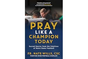 Pray Like a Champion Today: Sacred Stories from the Sidelines of Notre Dame Football