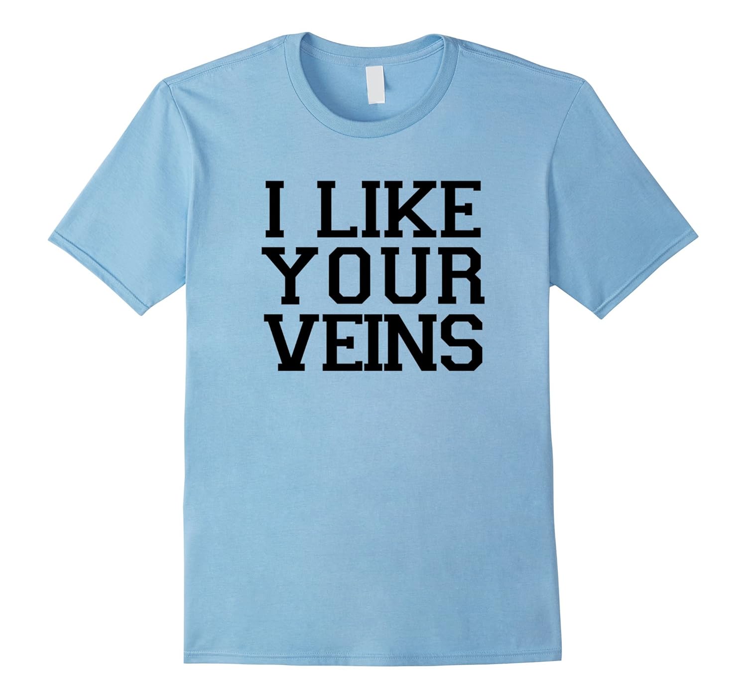 I LIKE YOUR VEINS Shirt. Funny Nurse T-Shirt-ANZ