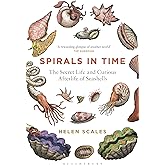 Spirals in Time: The Secret Life and Curious Afterlife of Seashells