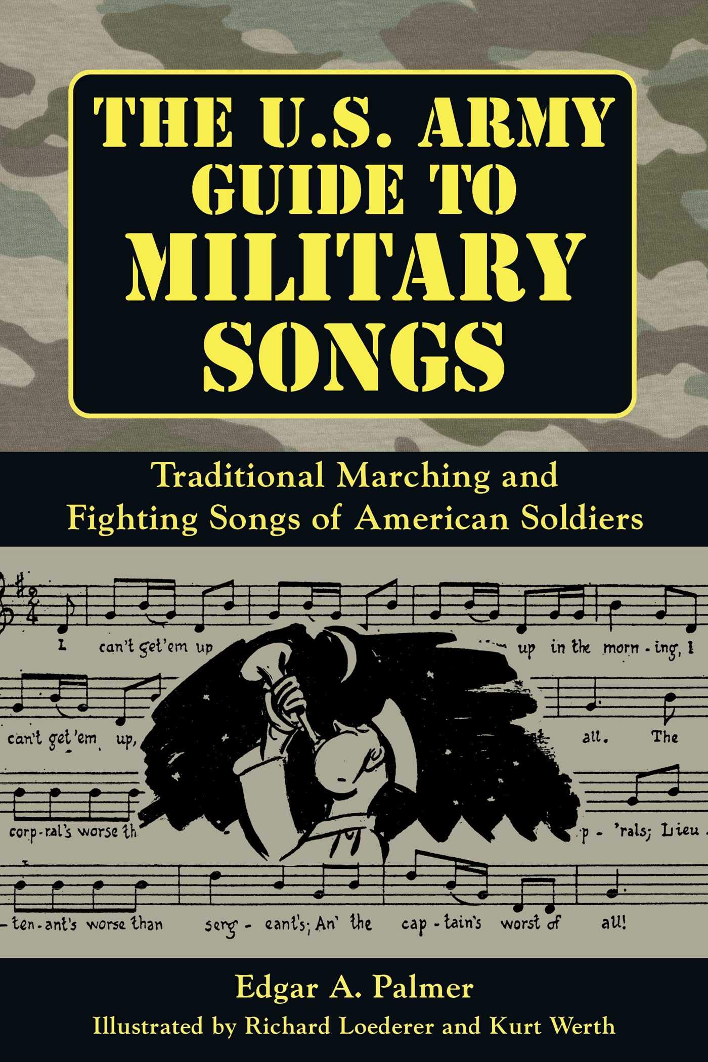 The U S Army Guide To Military Songs Traditional Marching And Fighting Songs Of American Soldiers Palmer Edgar A Loederer Richard Werth Kurt 9781510760325 Amazon Com Books