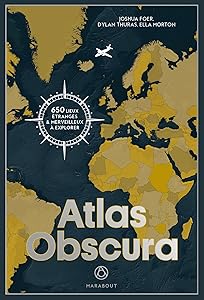 Atlas Obscura - 650 lieux etranges et merveilleux a explorer (French Edition)